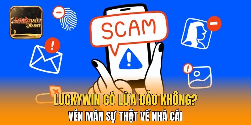Luckywin có lừa đảo không