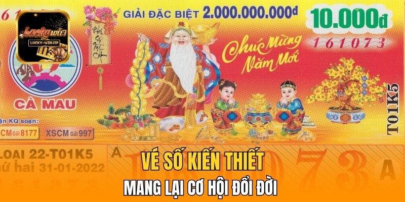 Vé số kiến thiết mang lại cơ hội đổi đời cho người dân