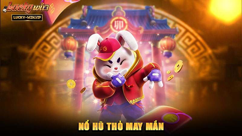 Nổ Hũ Thỏ May Mắn